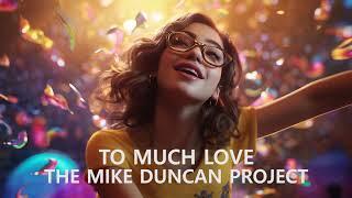 Too Much Love - The Mike Duncan Project