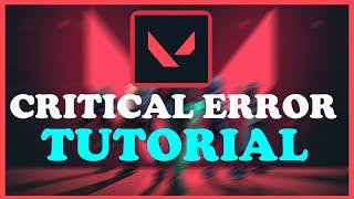 Valorant - Fix "a Critical Error has occured" - TUTORIAL | 2022