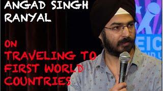 EIC: Angad Singh Ranyal on Traveling to First World Countries