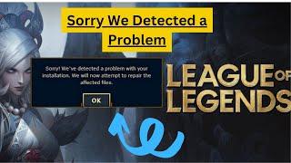 League of Legends Sorry We Detected a Problem