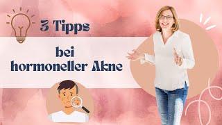 3 Tipps bei hormoneller #Akne