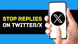 How To Stop Replies On Twitter or X 2024 (EASY)