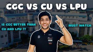 CGC vs CU vs LPU || CHEAPEST COLLEGE IN NORTH INDIA WITH TOP CLASS PLACEMENTS || MUST WATCH
