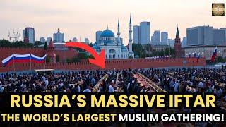 The World’s Largest Iftar – How Russia Celebrates Ramadan! |Roots of Islam