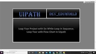 22  Leap Year Project Sequence with Do While loop and flowchart in uipath in Hindi.