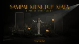 MAHALINI - SAMPAI MENUTUP MATA (OFFICIAL MUSIC VIDEO)