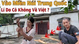 Vào Miền Núi Ở Trung Quốc Hỏi Thăm Cô Việt Nam Tiết Lộ Chuyện Đời Ra Sao ?