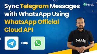 Sync Telegram Messages with WhatsApp Using WhatsApp Official Cloud API