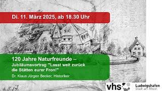 120 Jahre Naturfreunde - Jubiläumsvortrag "Lasst weit zurück die Stätten eurer Fron!"