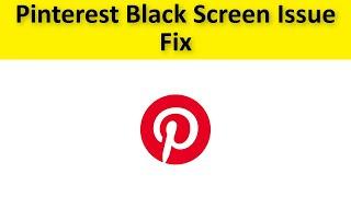 How To Fix Pinterest App Black Screen Issue Android & Ios