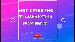 Best 5 Free Apps To Learn Python Programming
