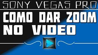 Como Dar Zoom Em Uma Parte Do Video Pelo Sony Vegas Pro!(Tutorial Rápido)