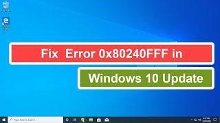 Fix Error 0x80240FFF in Windows 10 Update