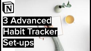 3 Advanced Notion Habit Trackers