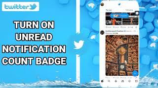 How To Turn On Unread Notifications Count Badge On Twitter App