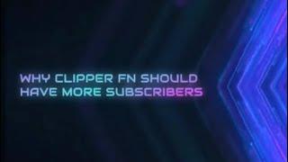 Why Clipper FN Should have More Subscribers