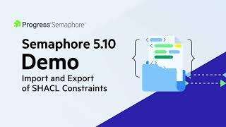 Semaphore 5.10 Demo: Easy Import and Export of SHACL Constraints