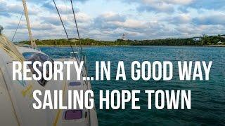 Resorty...In A Good Way - Hope Town Bahamas (Sailing Curiosity)