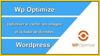 WP OPTIMIZE  :  optimiser le Cache, les Images et la base de données Wordpress