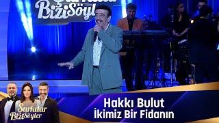 Hakkı Bulut - İKİMİZ BİR FİDANIN