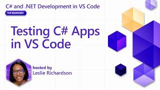 Testing C# Apps in VS Code [Pt 6] | C# and .NET Development in VS Code for Beginners