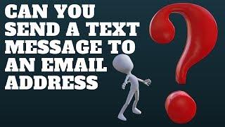 Can You Send A Text Message To An Email Address - Try It Yourself!