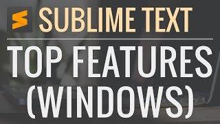 Best Sublime Text Features and Shortcuts (Windows)