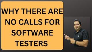 Why there are no calls for Software Testers| why no calls for testers