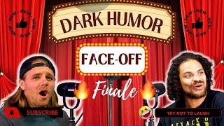 Dark Humor Face off Finale