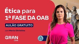 Ética para 1ª fase OAB: TUDO em uma aula! | Maria Christina