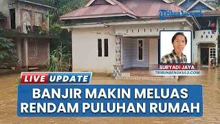 Puluhan Rumah di Bengkulu Tengah Terendam Banjir yang Makin Meluas hingga Setinggi Dada Orang Dewasa