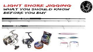 LIGHT SHORE JIGGING | WHAT YOU SHOULD KNOW BEFORE YOU BUY