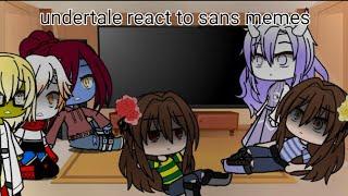 undertale react to sans memes • ᴜɴɪᴄᴀᴛ - ᴄʜᴀɴ ︎ • [English/Español/