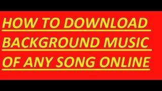 How to download background music of any song