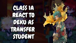 Class 1A React To Deku As Transfer Student || MHA AU || Gacha React