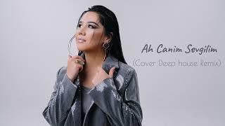 Aziza Qobilova - Ah Canım Sevgilim (Cover Deep House Remix)