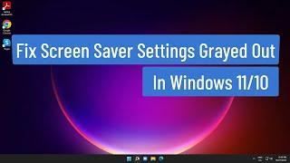 Fix Screen Saver Settings Grayed Out in Windows 11/10