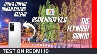 Release  Gcam Redmi 10 Config FLY NIGHT tanpa tripod Hasil Malam Mantap Support Mediatek-Snapdragon