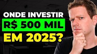 ONDE e COMO investir R$500 mil reais em 2025? É possível viver de renda?