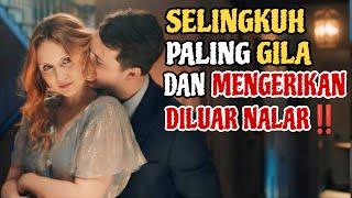 SELINGKUH PALING GILA DAN MENGERIKAN‼️Alur Cerita Film