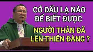 CÓ DẤU LẠ NÀO ĐỂ BIẾT ĐƯỢC NGƯỜI THÂN ĐÃ LÊN THIÊN ĐÀNG HAY KHÔNG | CHA HY GIẢNG & GIẢI ĐÁP THẮC MẮC