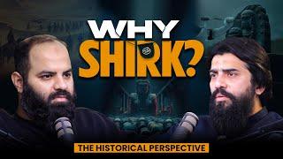 WHY SHIRK? - The Historical Perspective | Podcast  # 27 | Shaykh Adeel Arfeen & Shaykh Atif Ahmed