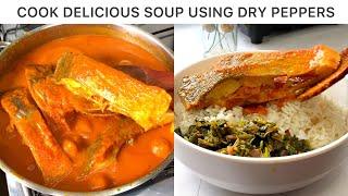 I Used Dry Pepper & Tatashe To Cook This Delicious Fresh Fish Soup | Result Is Amazing