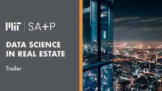 MIT SA+P Data Science in Real Estate Online Short Course | Trailer