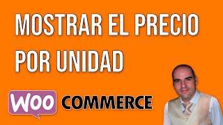 WooCommerce: Mostrar el precio por unidad de producto