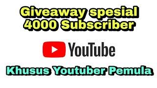 SPESIAL 4000 SUBSCRIBER ADAIN GIVEAWAY KHUSUS BUAT YOUTUBER PEMULA