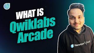 What Is Qwiklabs Arcade | Arcade Qwiklabs 2022 | Newton School