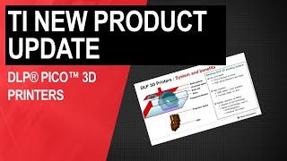 TI New Product Update: DLP Pico for 3D Printers