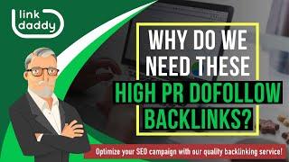 Why Do We Need These High PR Dofollow Backlinks?