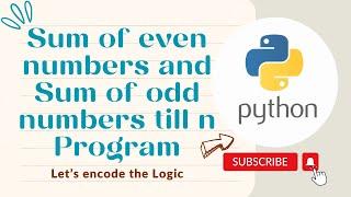 Sum of even numbers, Sum of odd numbers till n program using 3 methods in python | Python Tutorials